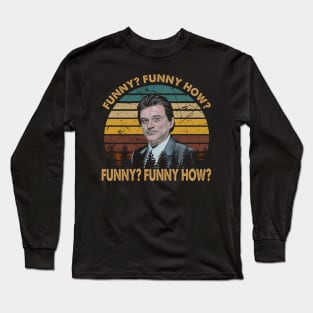 Joe pesci vintage  Funny how ? art Long Sleeve T-Shirt